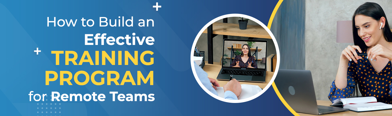 How to Build an Effective Training Program for Remote Teams